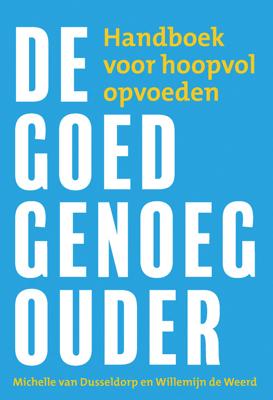 De goed-genoeg-ouder - Willemijn de Weerd, Michelle van Dusseldorp - ebook