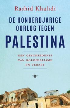 De honderdjarige oorlog tegen Palestina - Rashid Khalidi - ebook