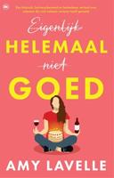 Eigenlijk helemaal niet goed - Amy Lavelle - ebook - thumbnail
