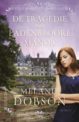 De tragedie van Ladenbrooke Manor - Melanie Dobson - ebook
