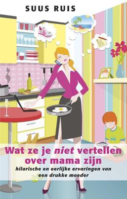 Wat ze je niet vertellen over mama zijn - Suus Ruis - eBook (9789021554112)