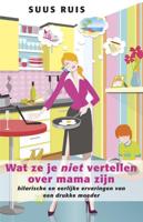 Wat ze je niet vertellen over mama zijn - Suus Ruis - eBook (9789021554112) - thumbnail