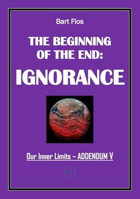 The Beginning of The End: Ignorance - Bart Flos - ebook