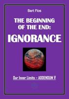 The Beginning of The End: Ignorance - Bart Flos - ebook - thumbnail