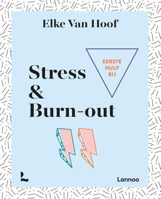 EERSTE HULP BIJ STRESS AND BURN OUT - Elke Van Hoof - ebook