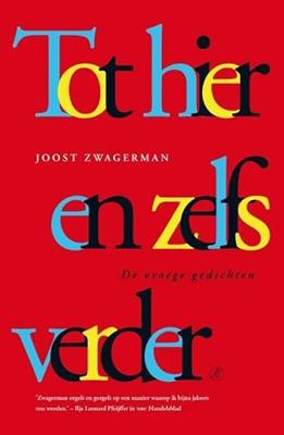Joost  Zwagerman Tot hier en zelfs verder