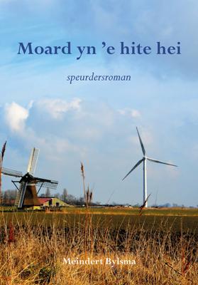 Moard yn 'e hite hei - Meindert Bylsma - ebook