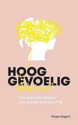 Hooggevoelig, wat nu? Hooggevoelig, wat nu?