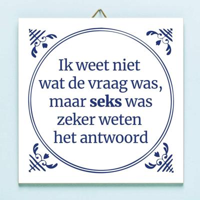 Tegeltje Ik weet niet wat de vraag was