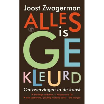 Joost  Zwagerman Alles is gekleurd