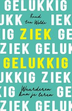 Ziek gelukkig - Ruud ten Wolde - ebook