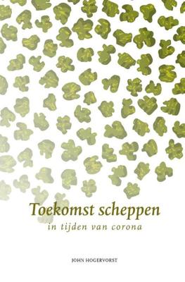 Toekomst scheppen - John Hogervorst - Paperback (9789492326478) Toekomst scheppen - John Hogervorst - Paperback (9789492326478)