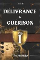 Cours de Délivrance et Guérison: Vol.1 (French Edition) - thumbnail
