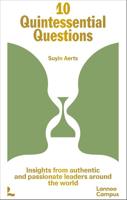 10 QUINTESSENTIAL QUESTIONS - INSIGHTS FROM AUTHENTIC AND PASSIONATE LEADERS AROUND THE WORLD - Suyin Aerts - ebook - thumbnail