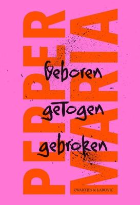 Geboren, getogen, gebroken - Pepper Maria - ebook