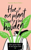 Hoe je een plant van je laat houden - Summer Rayne Oakes - ebook - thumbnail