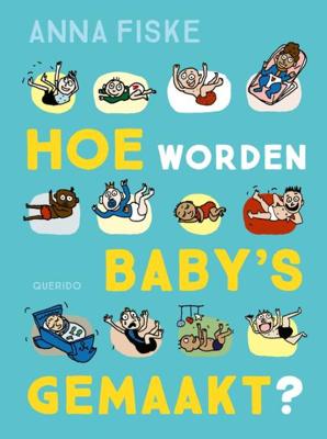 Hoe worden baby's gemaakt? - Anna Fiske - Hardcover (9789045124247)
