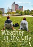 WEATHER IN THE CITY - HOW DESIGN SHAPES THE URBAN CLIMATE - Sanda Lenzholzer - ebook - thumbnail