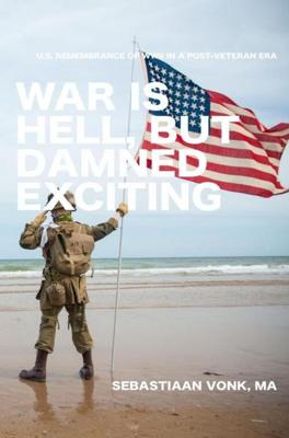 War is Hell, but Damned Exciting - Sebastiaan Vonk - ebook