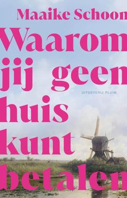 Waarom jij geen huis kunt betalen - Maaike Schoon - ebook