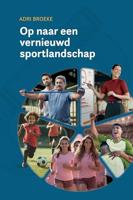 Op naar een vernieuwd sportlandschap - Adri Broeke - ebook - thumbnail
