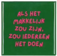 Daan Kromhout Design tegeltje keramiek als het makkelijk zou zijn 10x10cm green - thumbnail