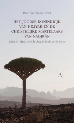 Het joodse koninkrijk van Himyar en de christelijke martelaars van Nadjrân - Pieter W. van der Horst - ebook