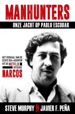 Manhunters - Onze jacht op Pablo Escobar - Steve Murphy, Javier F. Peña - ebook