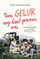 TOEN GELUK NOG HEEL GEWOON WAS - Dirk Musschoot - ebook - thumbnail