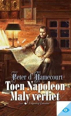 Toen Napoleon Maly verliet - Peter d' Hamecourt - ebook Toen Napoleon Maly verliet - Peter d' Hamecourt - ebook