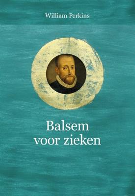 Balsem voor zieken - William Perkins - ebook