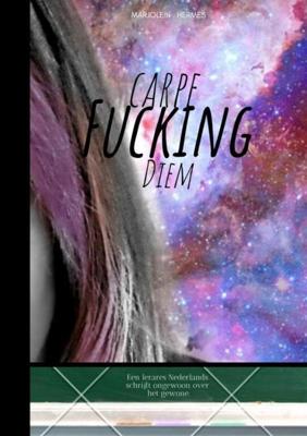 Carpe fucking diem - Marjolein Hermes - ebook