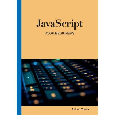 JavaScript voor Beginners - Antoon Crama - Paperback (9789464066654) JavaScript voor Beginners - Antoon Crama - Paperback (9789464066654)
