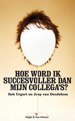 Hoe word ik succesvoller dan mijn collega's - Joep van Deudekom, Rob Urgert - eBook (9789038894089) Hoe word ik succesvoller dan mijn collega's - Joep van Deudekom, Rob Urgert - eBook (9789038894089)