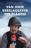 Van onze verslaggever ter plaatse - Patrick Van Gompel - ebook - thumbnail