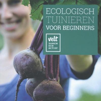 ECOLOGISCH TUINIEREN VOOR BEGINNERS