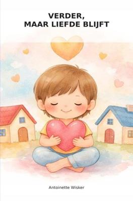 Verder, maar liefde blijft - Antoinette Wisker - ebook