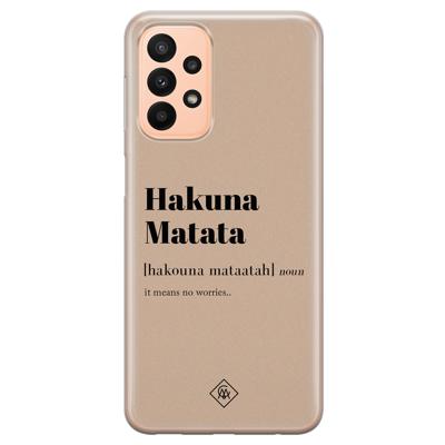 Samsung Galaxy A23 siliconen hoesje - Hakuna matata Samsung Galaxy A23 siliconen hoesje - Hakuna matata