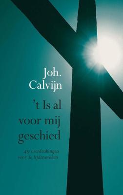 t Is al voor mij geschied - Johannes Calvijn - ebook