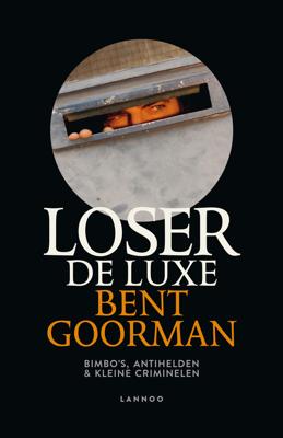 Loser de Luxe - Bent Goorman - ebook