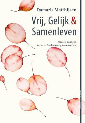 Vrij, Gelijk & Samenleven - Damaris Matthijsen - ebook
