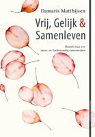 Vrij, Gelijk & Samenleven - Damaris Matthijsen - ebook - thumbnail