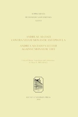 Andreae Alciati Contra vitam monasticam epistula - Andrea Alciato’s Letter against monastic life - Andrea Alciato - eBook (9789461661333)