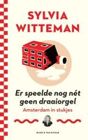 Er speelde nog nét geen draaiorgel - Sylvia Witteman - ebook - thumbnail