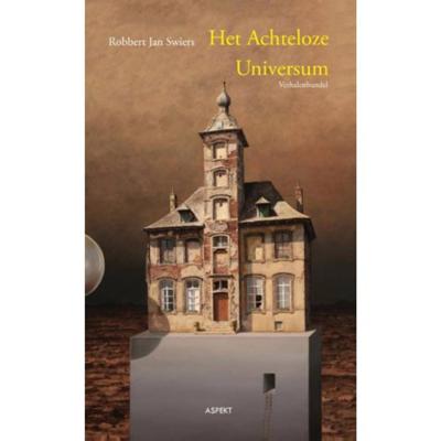 Robbert Jan  Swiers Het achteloze universum