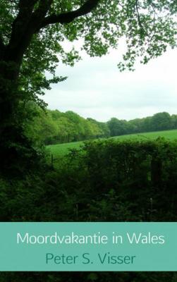 Peter S.  Visser Moordvakantie in Wales