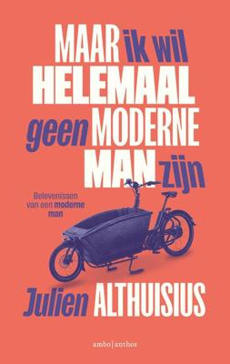 Maar ik wil helemaal geen moderne man zijn - Julien Althuisius - ebook