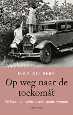 Op weg naar de toekomst - Marjan Berk - Paperback (9789045040578) Op weg naar de toekomst - Marjan Berk - Paperback (9789045040578)