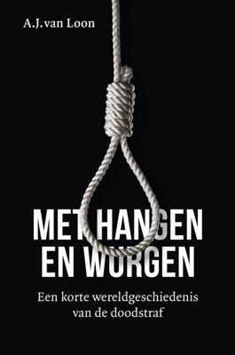 Met hangen en wurgen - A.J. van Loon - ebook