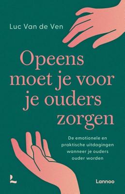 Opeens moet je voor je ouders zorgen - Luc Van de Ven - ebook